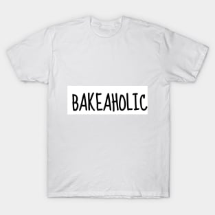 Bakeholic T-Shirt